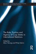 The Role, Position and Agency of Cusp States in International Relations (Routledge Advances in International Relations and Global Politics)