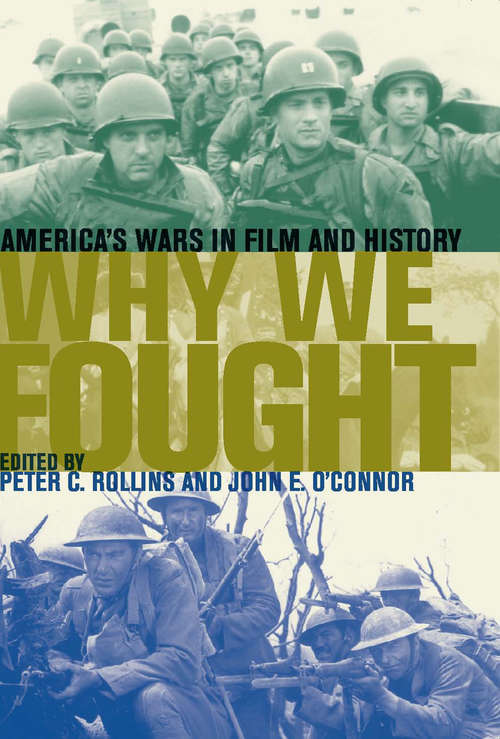 Book cover of Why We Fought: America's Wars in Film and History (Film and History: Fmhi)