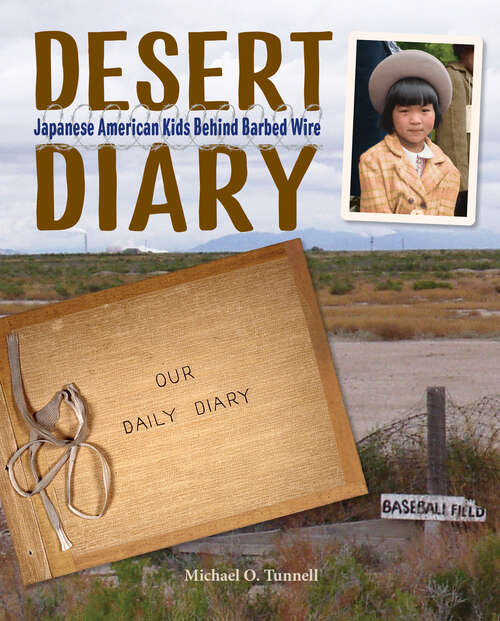 Book cover of Desert Diary: Japanese American Kids Behind Barbed Wire