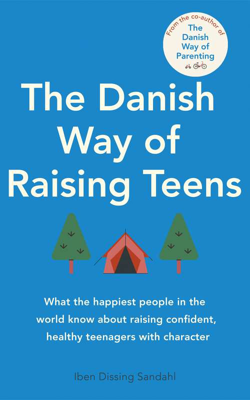 Book cover of The Danish Way of Raising Teens: What the happiest people in the world know about raising confident, healthy teenagers with character