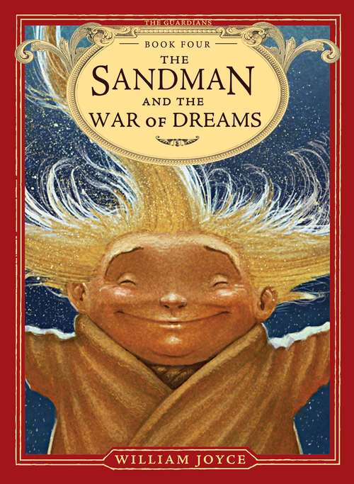 The Sandman and the War of Dreams: Nicholas St. North And The Battle Of The Nightmare King; E. Aster Bunnymund And The Warrior Eggs At The Earth's Core!; Toothiana, Queen Of The Tooth Fairy Armies; The Sandman And The War Of Dreams; Jack Frost (The Guardians #4)