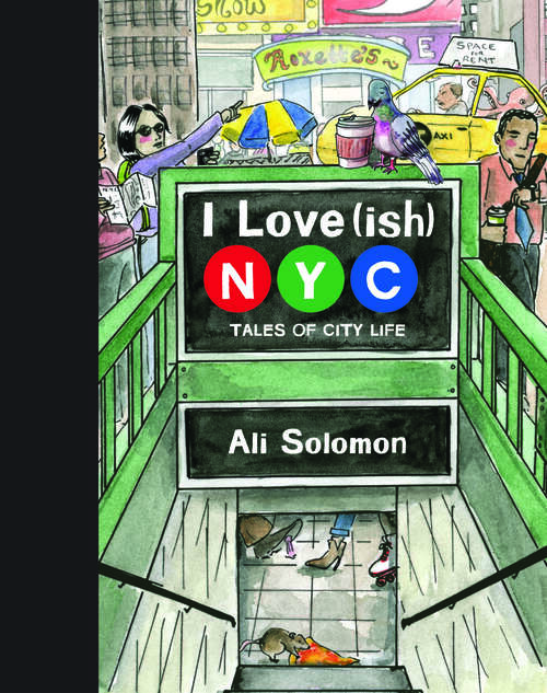 Book cover of I Love(ish) New York City: Tales of City Life
