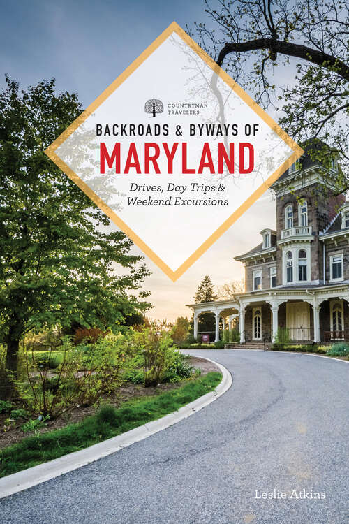 Book cover of Backroads & Byways of Maryland (Second): Drives, Day Trips And Weekend Excursions (Second)