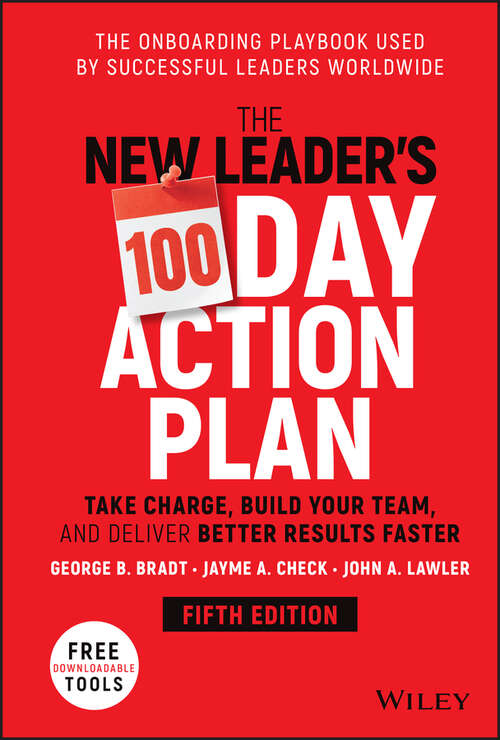 Book cover of The New Leader's 100-Day Action Plan: Take Charge, Build Your Team, and Deliver Better Results Faster (5)
