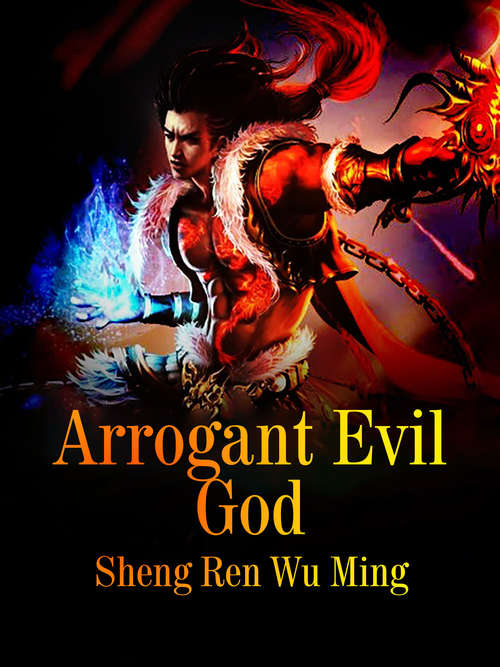 Arrogant Evil God: Volume 4 (Volume 4 #4)