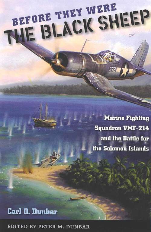 Book cover of Before They Were the Black Sheep: Marine Fighting Squadron VMF-214 and the Battle for the Solomon Islands