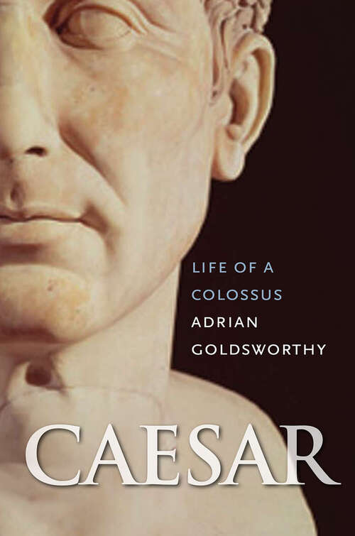 Book cover of Caesar: Life of a Colossus