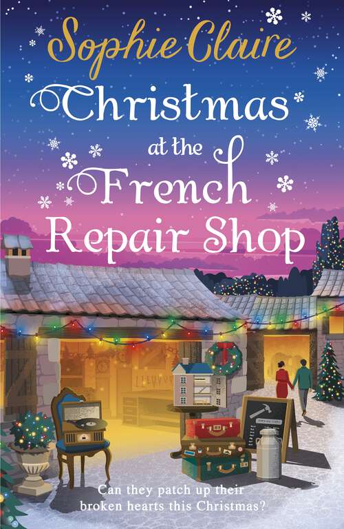 Book cover of Christmas at the French Repair Shop: The brand new uplifting, cosy and heartwarming festive romcom