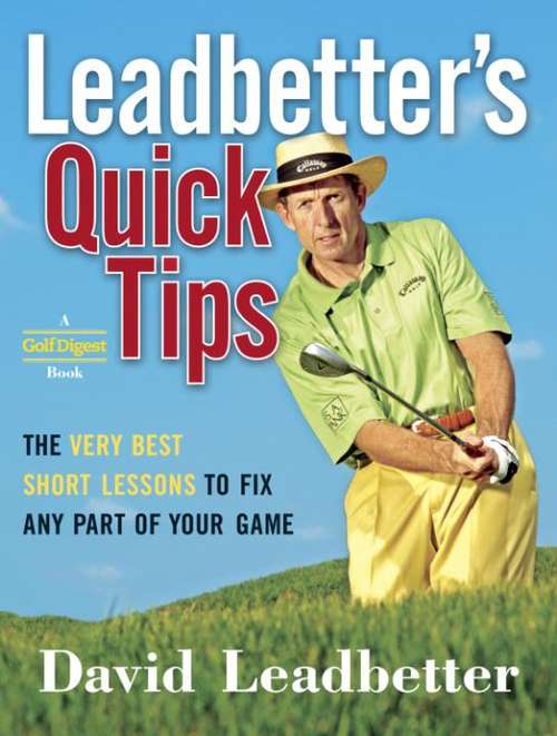 Book cover of Leadbetter's Quick Tips: The Very Best Short Lessons to Fix Any Part of Your Game