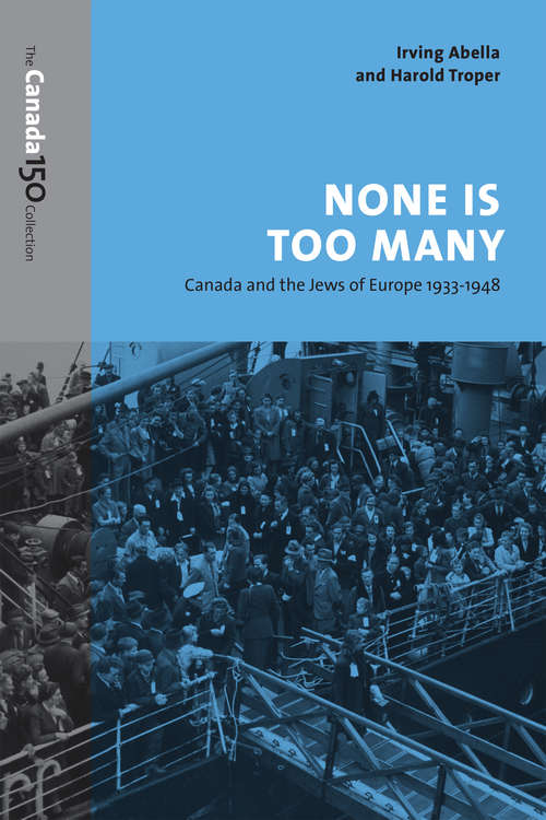 Book cover of None is Too Many: Canada and the Jews of Europe, 1933-1948
