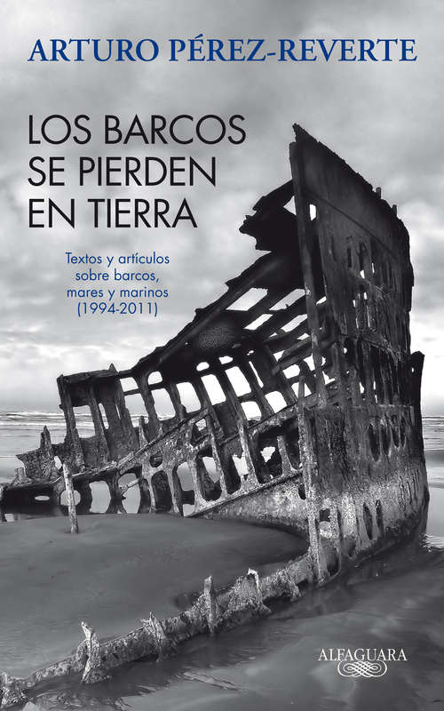 Book cover of Los barcos se pierden en tierra. Textos y artículos sobre barcos, mares y marinos (1994-2011)