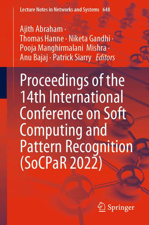 Book cover of Proceedings of the 14th International Conference on Soft Computing and Pattern Recognition (1st ed. 2023) (Lecture Notes in Networks and Systems #648)