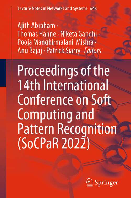 Book cover of Proceedings of the 14th International Conference on Soft Computing and Pattern Recognition (1st ed. 2023) (Lecture Notes in Networks and Systems #648)