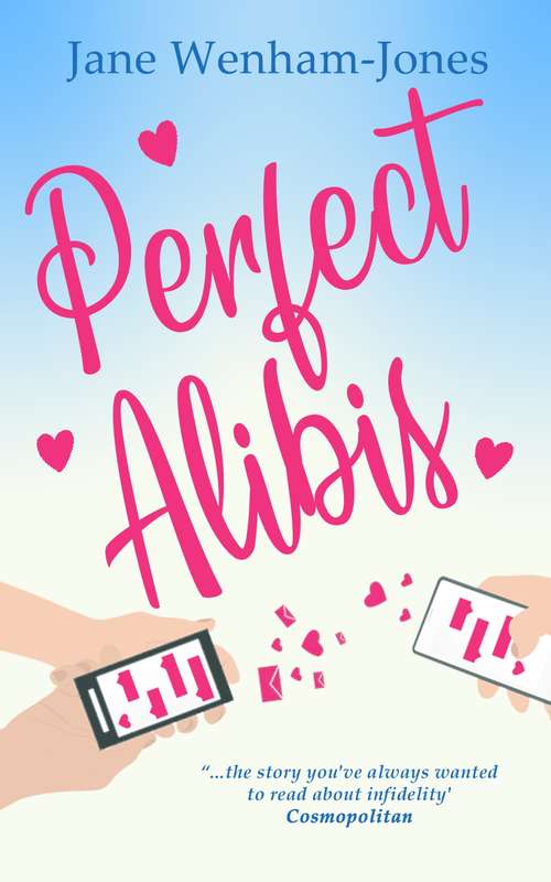 Perfect Alibis: A hilarious rom-com from the author of Mum in the Middle (Jane Wenham-jones Ser.)