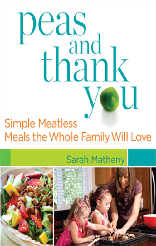 Book cover of Peas and Thank You: Simple Meatless Meals the Whole Family Will Love