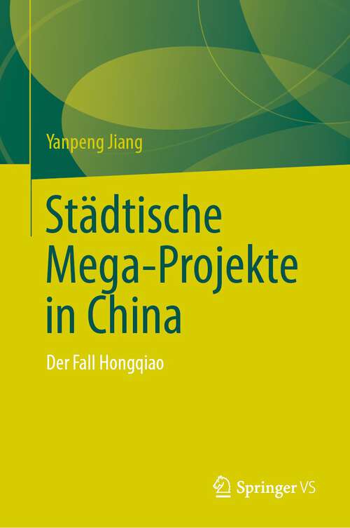 Book cover of Städtische Mega-Projekte in China: Der Fall Hongqiao (2024)