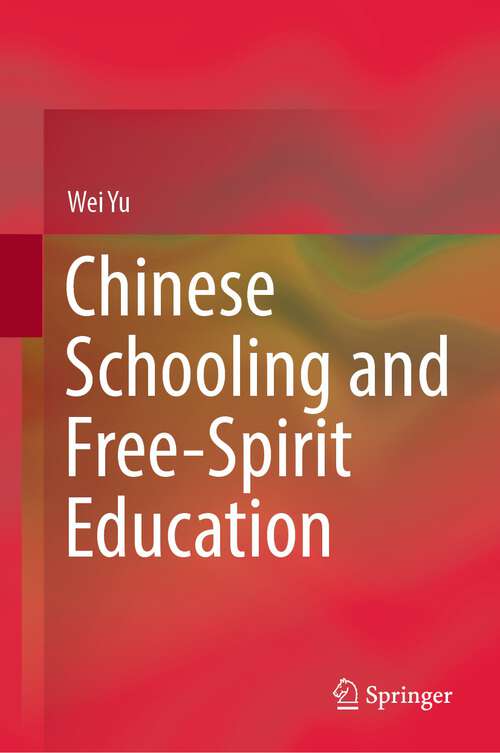 Book cover of Chinese Schooling and Free-Spirit Education (1st ed. 2023)