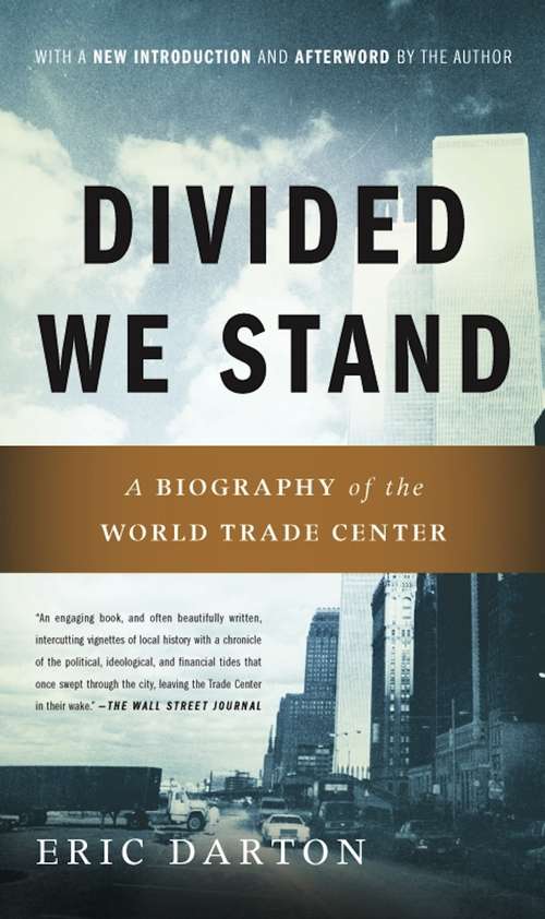 Book cover of Divided We Stand: A Biography Of New York's World Trade Center