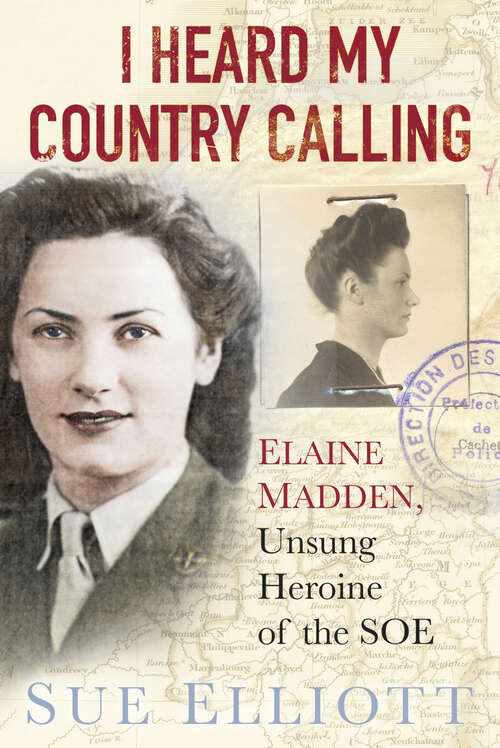 Book cover of I Heard My Country Calling: Elaine Madden, SOE Agent