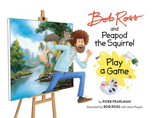 Book cover of Bob Ross and Peapod the Squirrel Play a Game