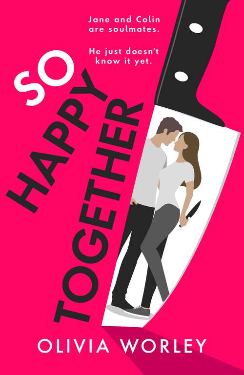 Book cover of So Happy Together: An unrelentingly twisty, darkly hilarious thriller you won’t be able to put down!