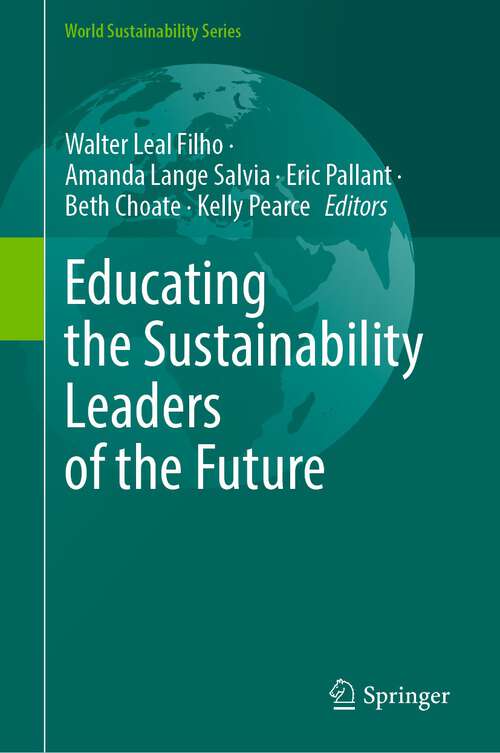 Book cover of Educating the Sustainability Leaders of the Future (1st ed. 2023) (World Sustainability Series)