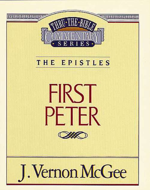 Book cover of 1 Peter: First Peter (Thru the Bible)