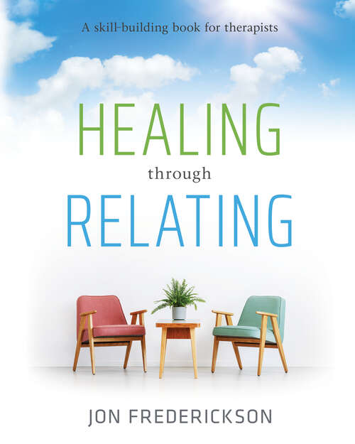 Book cover of Healing through Relating: A Skill-Building Book for Therapists