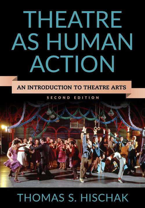 Book cover of Theatre as Human Action: An Introduction to Theatre Arts (Second Edition)
