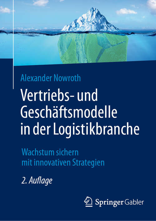 Book cover of Vertriebs- und Geschäftsmodelle in der Logistikbranche: Wachstum sichern mit innovativen Strategien (2. Auflage 2025)