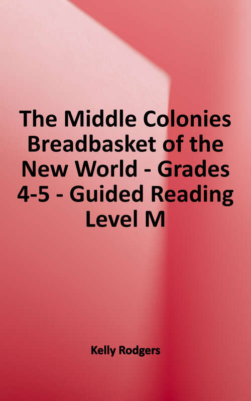 Book cover of The Middle Colonies: Breadbasket of the New World (Primary Source Reader series)