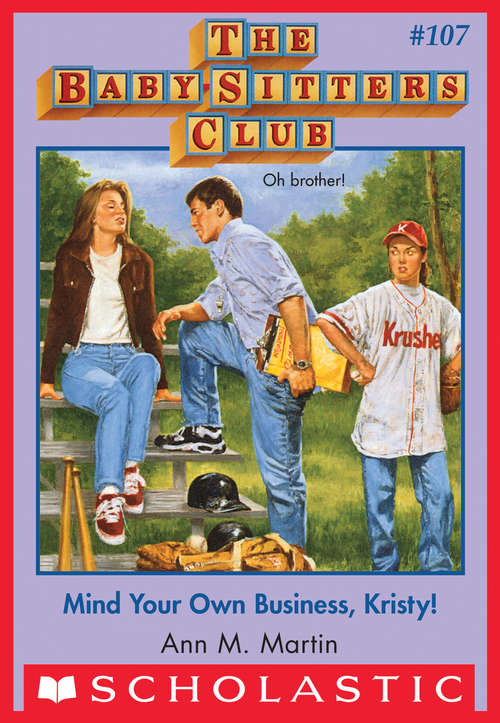 Book cover of The Baby-Sitters Club #107: Mind Your Own Business, Kristy! (Baby-Sitters Club, The #107)