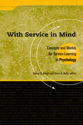 With Service In Mind: Concepts and Models for Service-Learning in Psychology