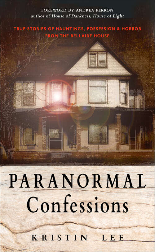 Book cover of Paranormal Confessions: True Stories of Hauntings, Possession, and Horror from the Bellaire House