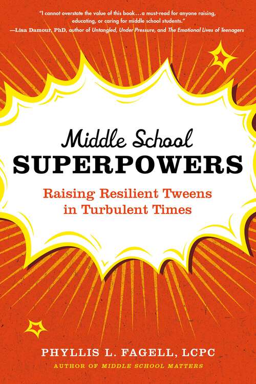 Book cover of Middle School Superpowers: Raising Resilient Tweens in Turbulent Times
