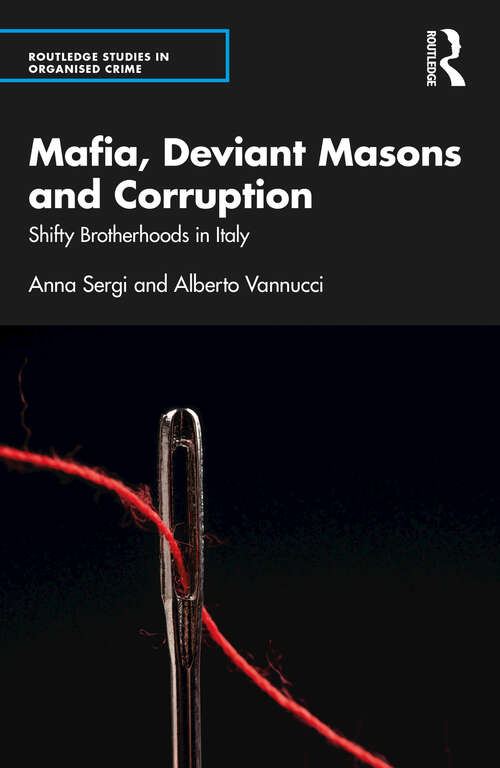 Book cover of Mafia, Deviant Masons and Corruption: Shifty Brotherhoods in Italy (Routledge Studies in Organised Crime)