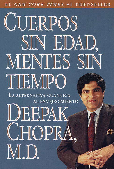 Book cover of Cuerpos sin edad, mentes sin tiempo: La Alternativa Cuantica Al Envejecimiento (Spanish Ser.)