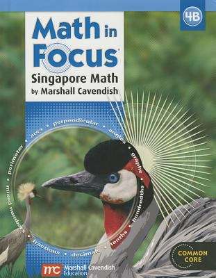 Book cover of Math in Focus®: Singapore Math by Marshall Cavendish, 4B, Common Core