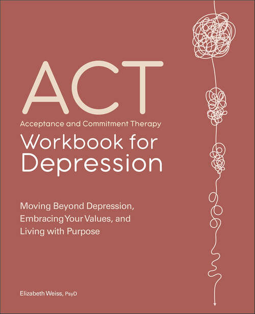 Book cover of ACT: Moving Beyond Depression, Embracing Your Values, and Living with Purpose