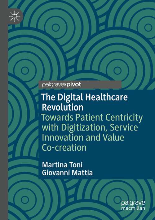 Book cover of The Digital Healthcare Revolution: Towards Patient Centricity with Digitization, Service Innovation and Value Co-creation (1st ed. 2022)