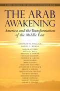 The Arab Awakening: America and the Transformation of the Middle East