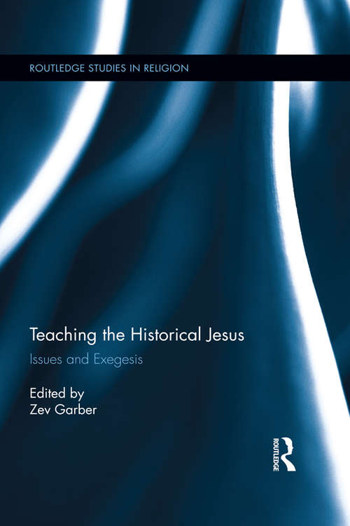 Book cover of Teaching the Historical Jesus: Issues and Exegesis (Routledge Studies in Religion)