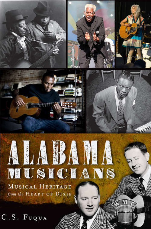 Book cover of Alabama Musicians: Musical Heritage from the Heart of Dixie