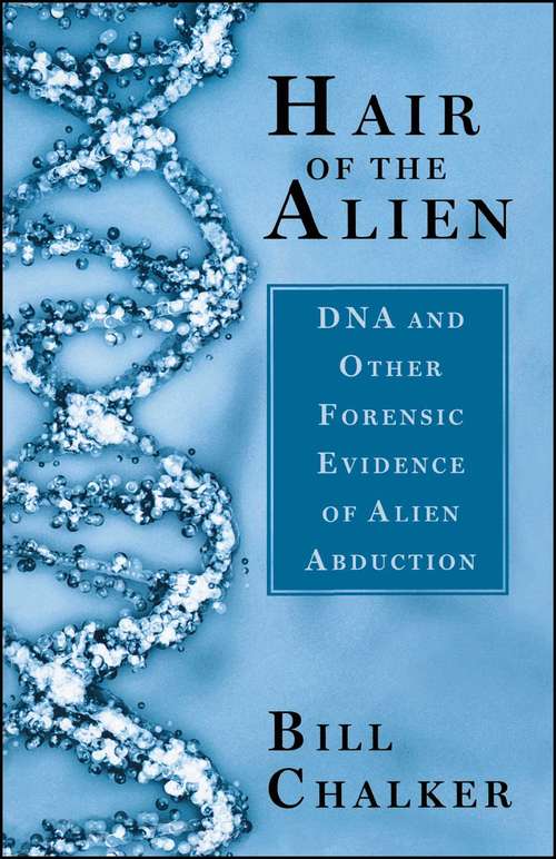 Book cover of Hair of the Alien: DNA and Other Forensic Evidence of Alien Abductions