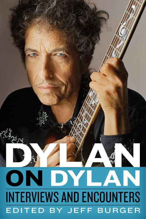 Book cover of Dylan on Dylan: Interviews and Encounters (Musicians in Their Own Words)