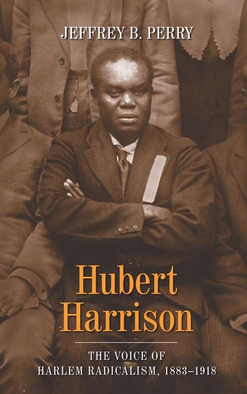 Book cover of Hubert Harrison: The Voice of Harlem Radicalism, 1883-1918