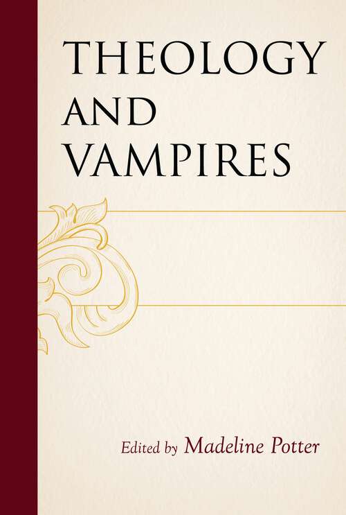 Book cover of Theology and Vampires (Theology, Religion, and Pop Culture)