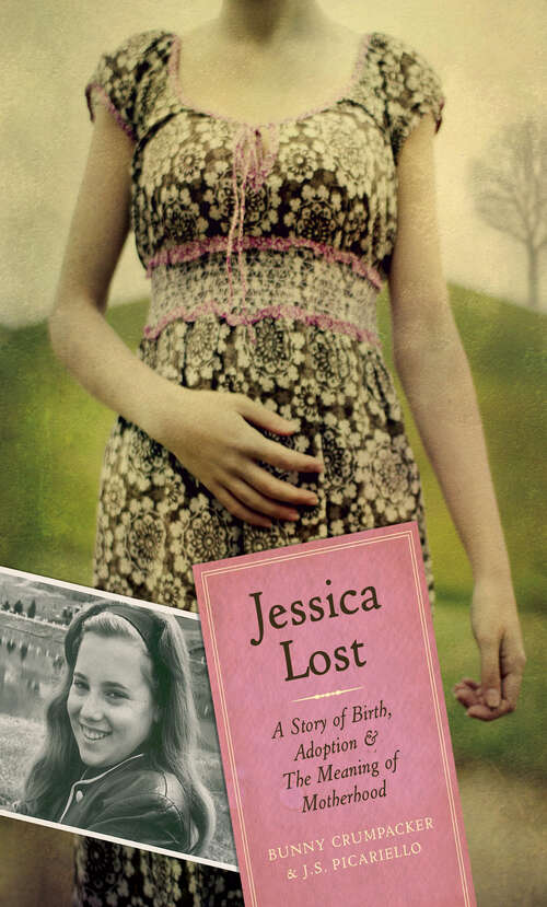 Book cover of Jessica Lost: A Story of Birth, Adoption & The Meaning of Motherhood