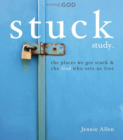 Book cover of Stuck Study Guide: The Places We Get Stuck and   the God Who Sets Us Free