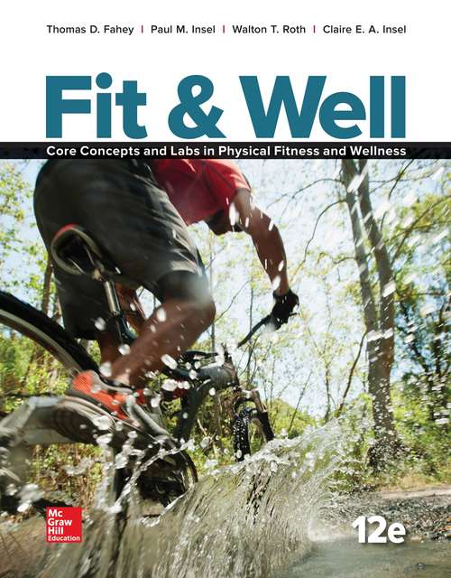 Fit And Well: Core Concepts and Labs in Physical Fitness and Wellness (Twelfth Edition)